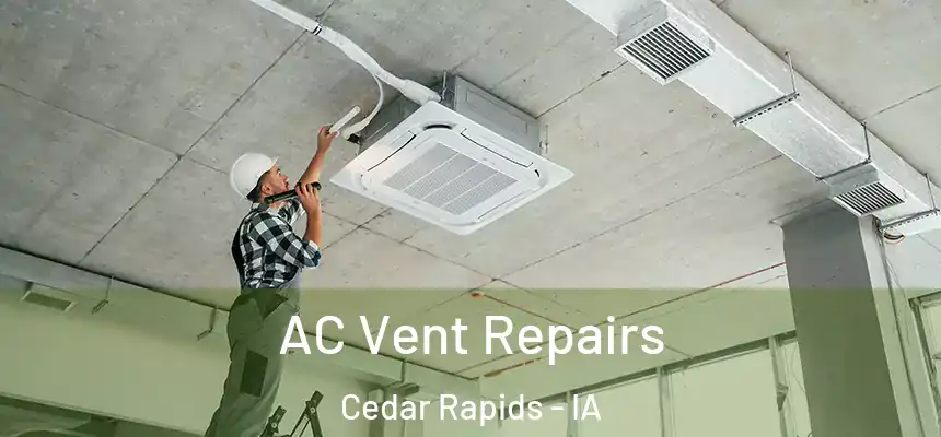  AC Vent Repairs Cedar Rapids - IA