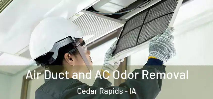 Air Duct and AC Odor Removal Cedar Rapids - IA