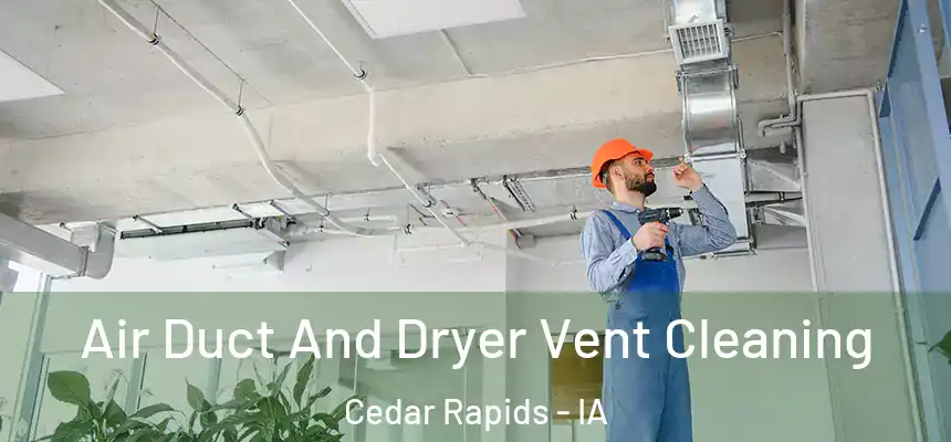 Air Duct And Dryer Vent Cleaning Cedar Rapids - IA