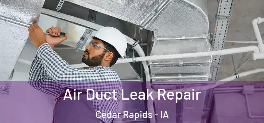  Air Duct Leak Repair Cedar Rapids - IA