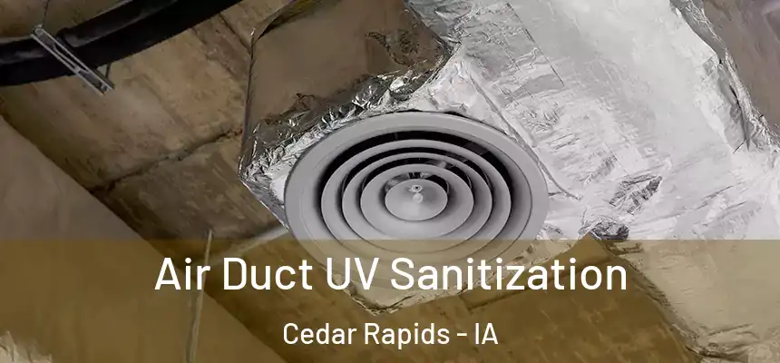  Air Duct UV Sanitization Cedar Rapids - IA