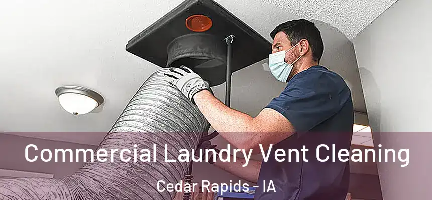 Commercial Laundry Vent Cleaning Cedar Rapids - IA