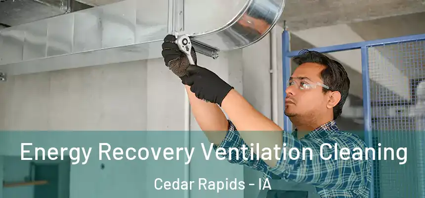 Energy Recovery Ventilation Cleaning Cedar Rapids - IA