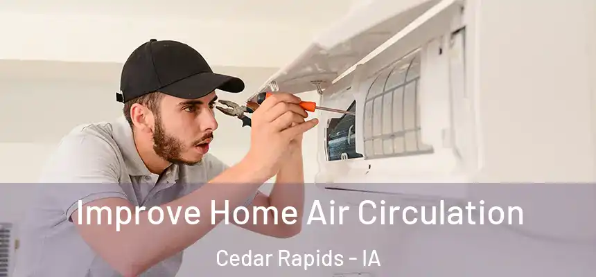 Improve Home Air Circulation Cedar Rapids - IA