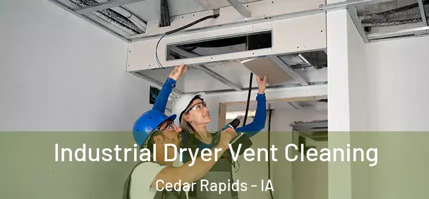  Industrial Dryer Vent Cleaning Cedar Rapids - IA