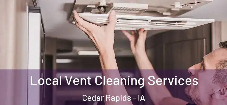  Local Vent Cleaning Services Cedar Rapids - IA