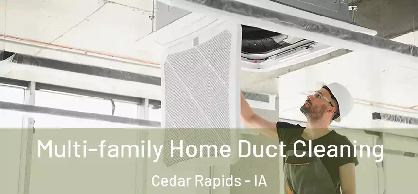 Multi-family Home Duct Cleaning Cedar Rapids - IA