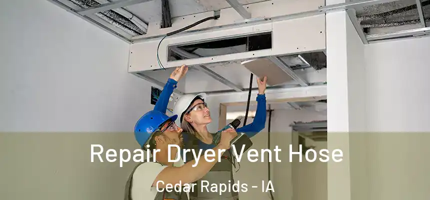  Repair Dryer Vent Hose Cedar Rapids - IA