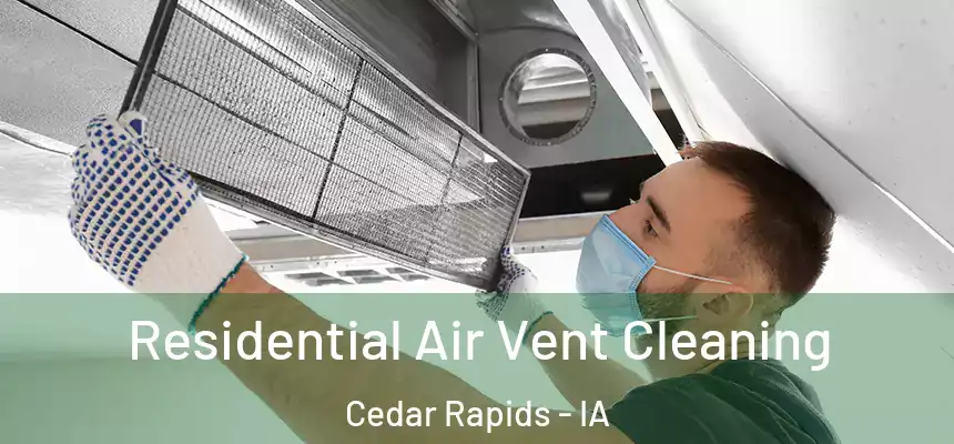 Residential Air Vent Cleaning Cedar Rapids - IA