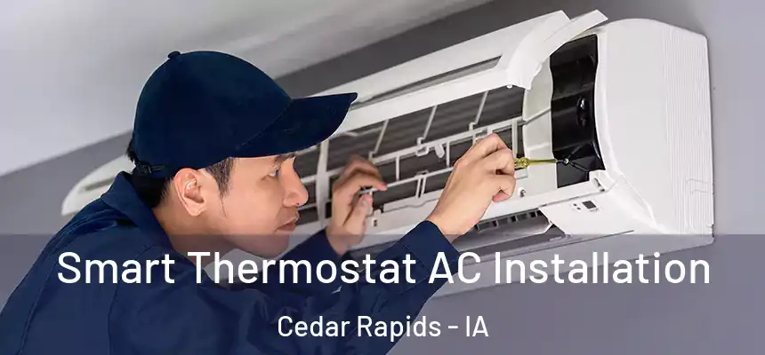  Smart Thermostat AC Installation Cedar Rapids - IA